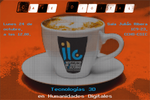 Café digital del ILC: "Tecnologías 3D en Humanidades Digitales”