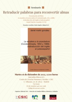 Seminario «Retraducir palabras para reconvertir almas»: Presentación del libro "La escalera a la anvezadura (Constantinopla, 1853 y 1888): (re)traducción del inglés al judeoespañol", de Daniel Martín González